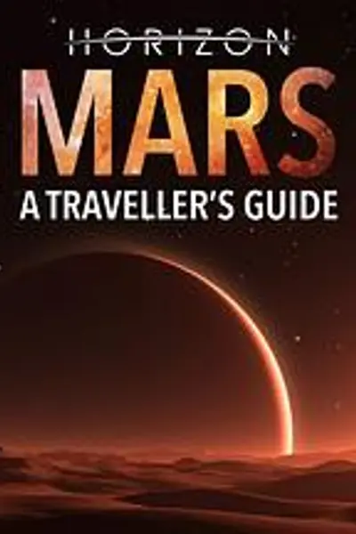 地平线系列:火星旅行者指南